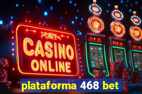 plataforma 468 bet