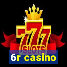 6r casino