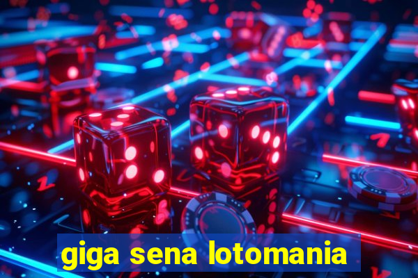 giga sena lotomania