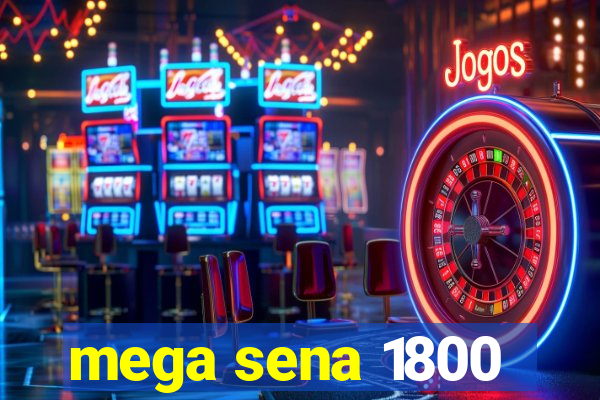 mega sena 1800