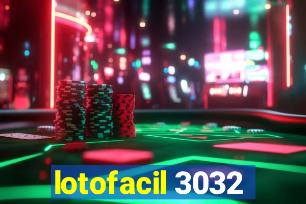 lotofacil 3032