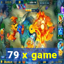 79 x game