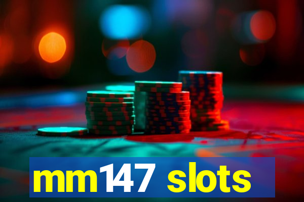 mm147 slots