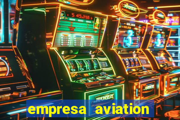 empresa aviation participacoes ltda