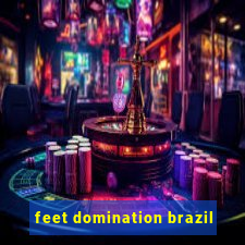 feet domination brazil