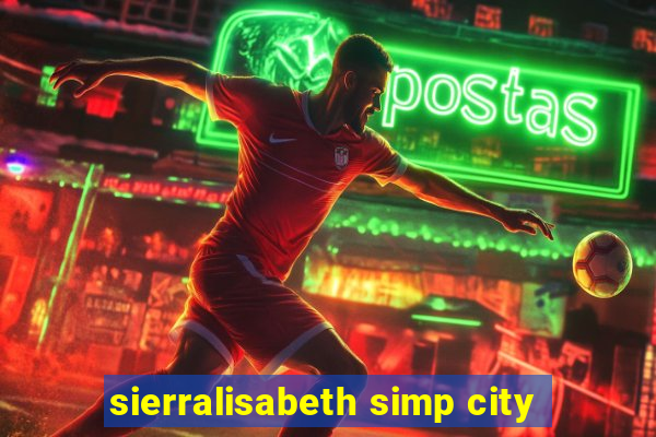 sierralisabeth simp city