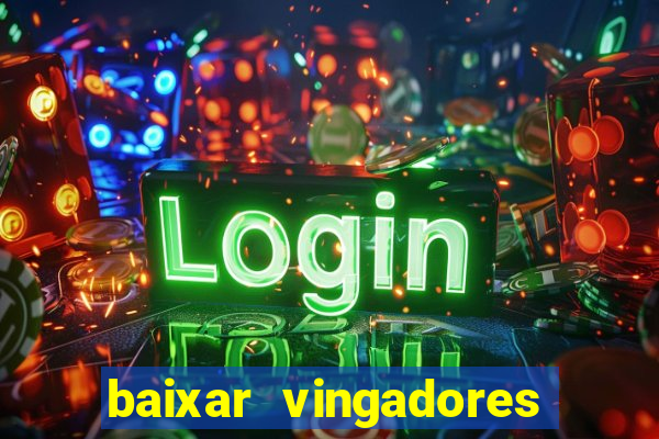 baixar vingadores guerra infinita google drive