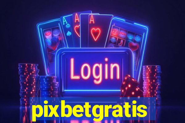 pixbetgratis