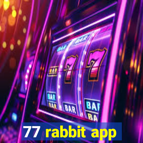 77 rabbit app