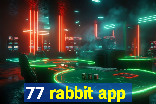 77 rabbit app