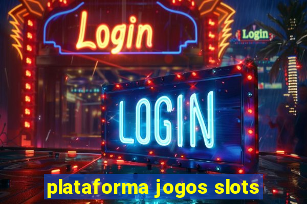 plataforma jogos slots