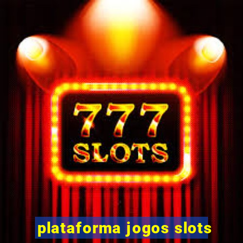 plataforma jogos slots