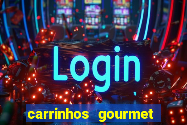 carrinhos gourmet para festas