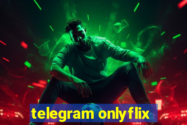 telegram onlyflix