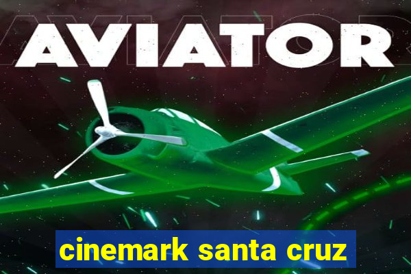 cinemark santa cruz