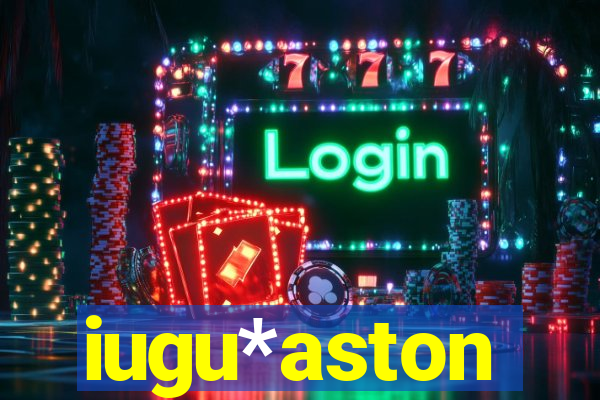 iugu*aston