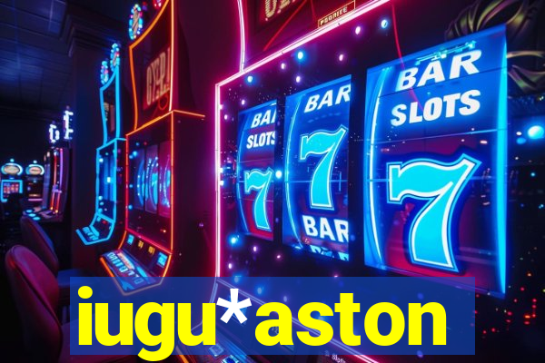 iugu*aston