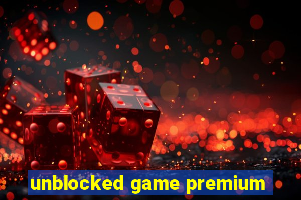 unblocked game premium