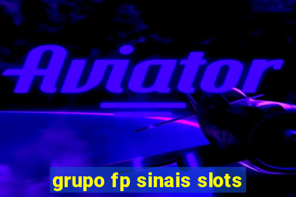 grupo fp sinais slots