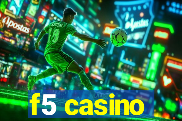 f5 casino