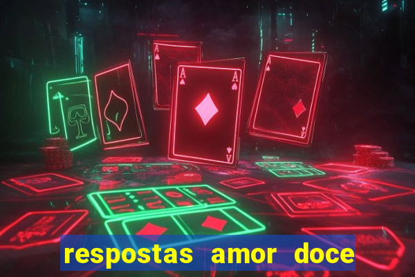 respostas amor doce ep 7