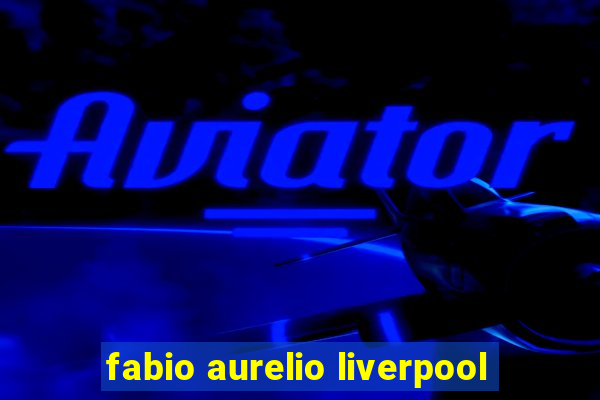 fabio aurelio liverpool