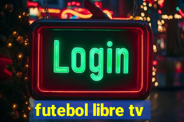 futebol libre tv