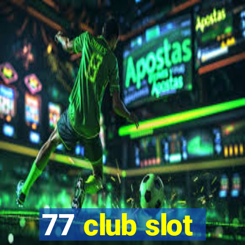 77 club slot