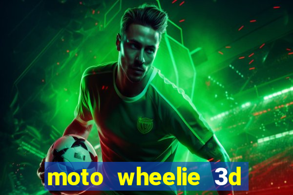 moto wheelie 3d dinheiro infinito