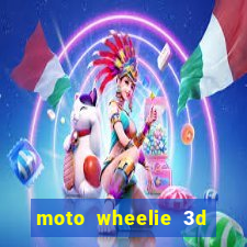 moto wheelie 3d dinheiro infinito