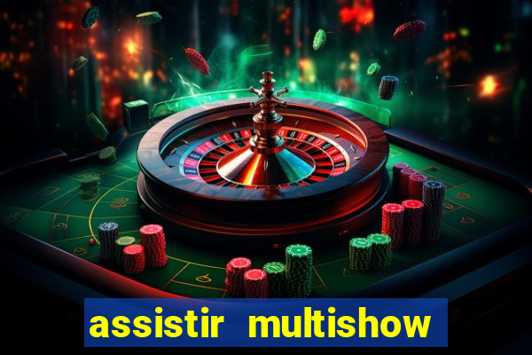 assistir multishow online gratis