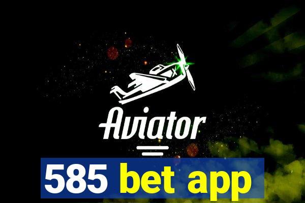 585 bet app