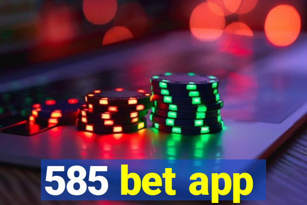 585 bet app