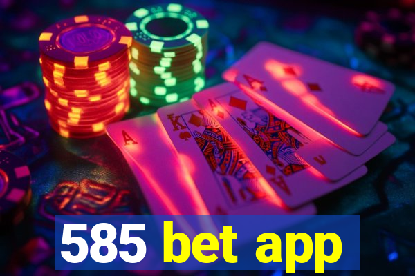 585 bet app