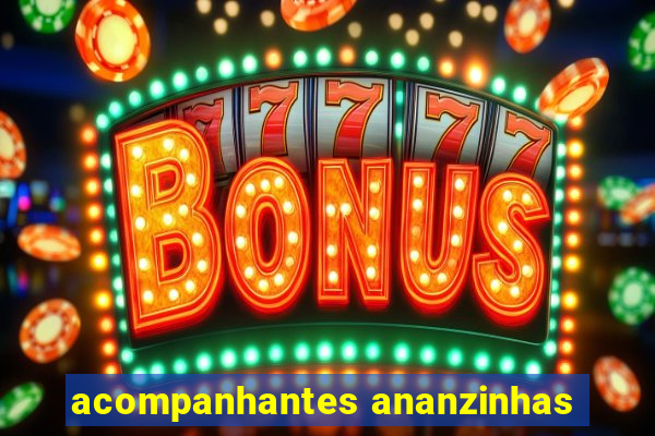 acompanhantes ananzinhas