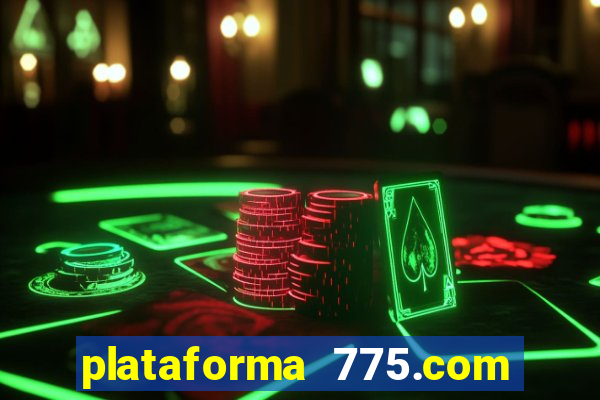 plataforma 775.com é confiavel