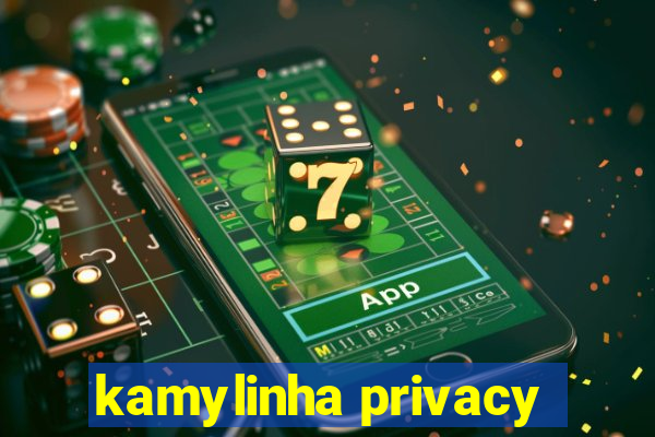 kamylinha privacy