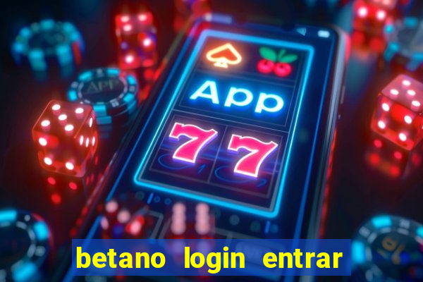 betano login entrar na minha conta