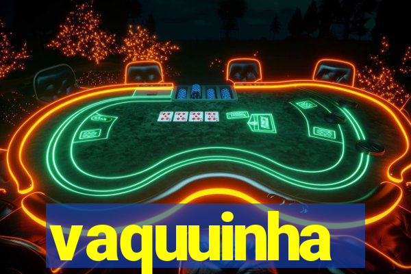 vaquuinha