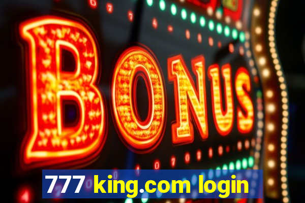 777 king.com login