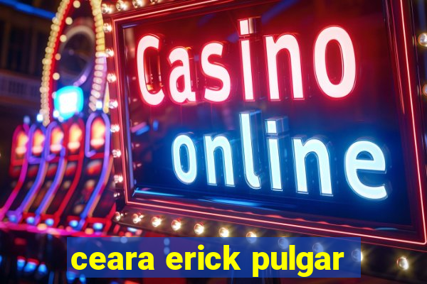 ceara erick pulgar