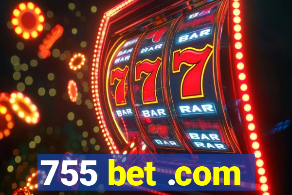 755 bet .com