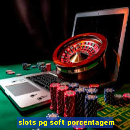 slots pg soft porcentagem