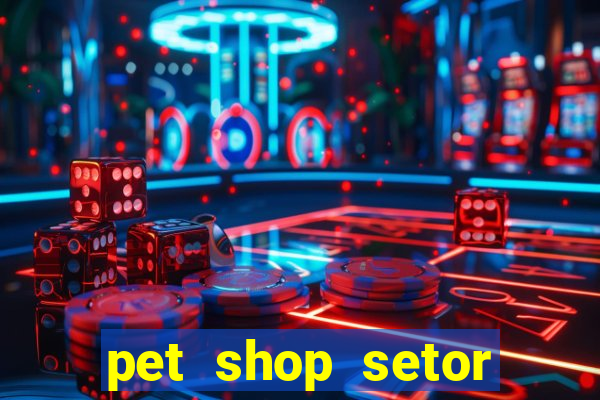 pet shop setor vila nova goiania