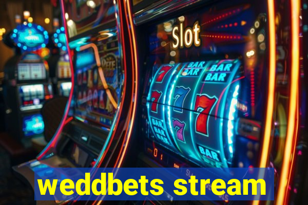 weddbets stream