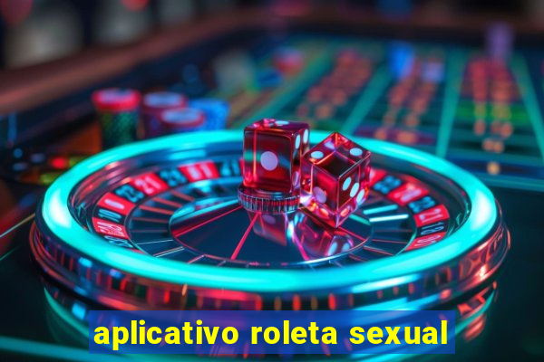 aplicativo roleta sexual