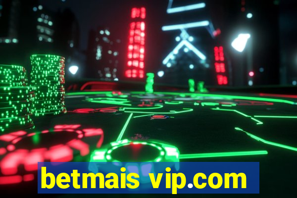 betmais vip.com