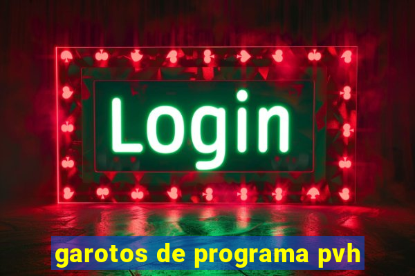 garotos de programa pvh