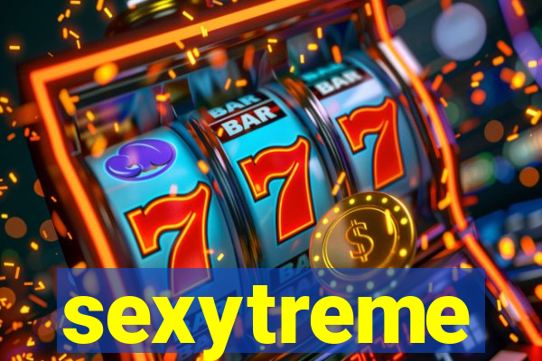 sexytreme