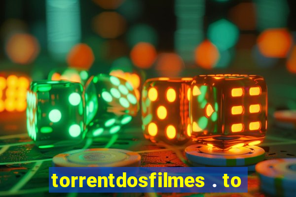 torrentdosfilmes . to